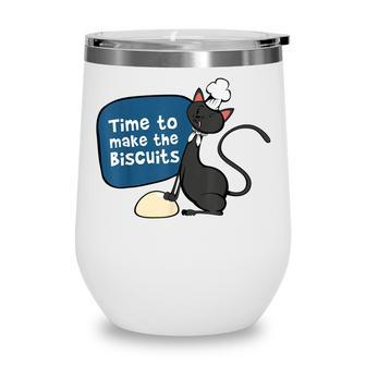 Time To Make The Biscuits Knead Dough Funny Cat Wine Tumbler - Seseable