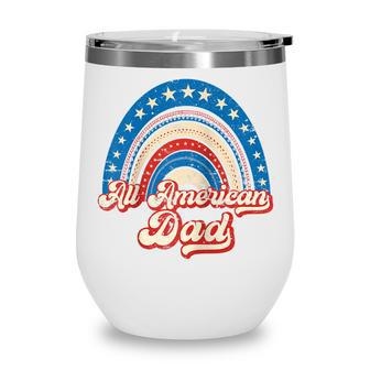 Us Flag Rainbow All American Dad 4Th Of July Mothers Day Wine Tumbler - Seseable