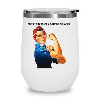 Voting Is My Superpowerfeminist Womens Rights Wine Tumbler