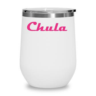 Womens Chula Sexy Hot Funny Latina Chola Wine Tumbler | Mazezy