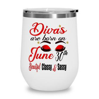 Womens Divas Are Born On June 30Th Cancer Girl Astrology June Queen V Neck Wine Tumbler | Mazezy
