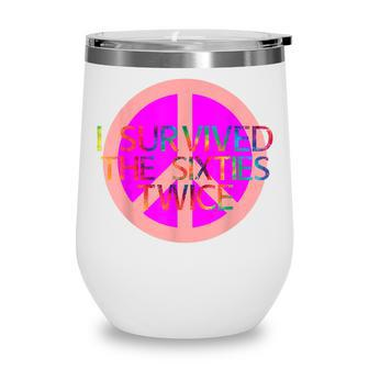 Womens Funny I Survived The Sixties Twice Birthday V2 Wine Tumbler - Seseable