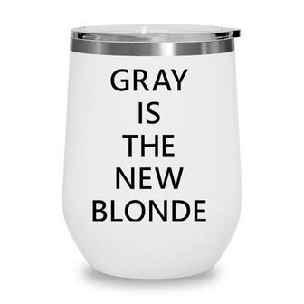 Womens Gray Is The New Blonde Fun Statement Wine Tumbler | Mazezy CA