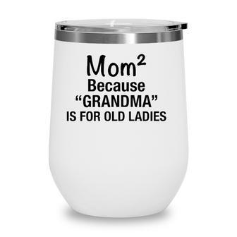Womens Mom Squared Grandma Funny Gifts Wine Tumbler | Mazezy