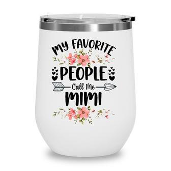 Womens My Favorite People Call Me Mimi Mothers Day Gifts Wine Tumbler | Mazezy CA