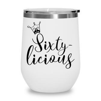 Womens Sixtylicious Crown Queen 60Th Birthday Women Sixty-Licious Wine Tumbler - Seseable