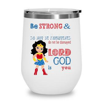 Womens Superhero Christian Be Strong And Courageous Joshua 19 Gift Wine Tumbler