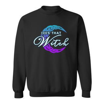100 That Witch - Witch Vibes Design Wiccan Pagan Sweatshirt | Mazezy