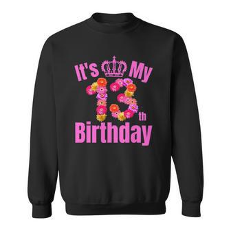 13 Years Old Birthday Girls Flower Its My 13Th Birthday Sweatshirt | Mazezy