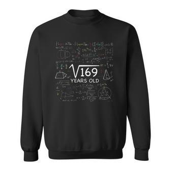 13Th Math Birthday 13 Years Old Gift Square Root Of 169 Bday Sweatshirt | Mazezy