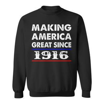 1916 Birthday Making America Great Since 1916 Sweatshirt - Seseable
