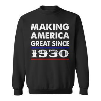 1930 Birthday Making America Great Since 1930 Sweatshirt - Seseable