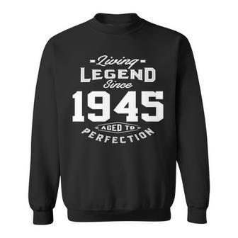 1945 Birthday Gift Living Legend Since 1945 Aged To Perfection Sweatshirt - Seseable