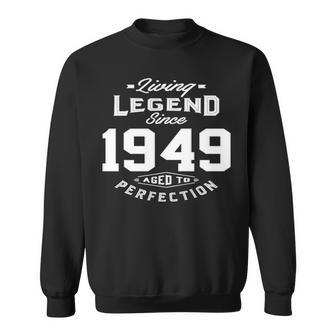 1949 Birthday Gift Living Legend Since 1949 Aged To Perfection Sweatshirt - Seseable