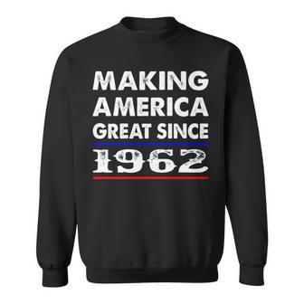 1962 Birthday Making America Great Since 1962 Sweatshirt - Seseable