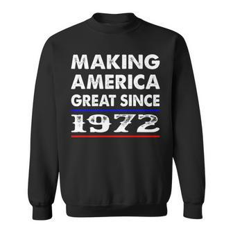 1972 Birthday Making America Great Since 1972 Sweatshirt - Seseable