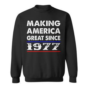1977 Birthday Making America Great Since 1977 Sweatshirt - Seseable