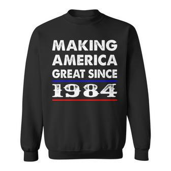 1984 Birthday Making America Great Since 1984 Sweatshirt - Seseable