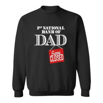 1St National Bank Of Dad - Sorry Closed Sweatshirt | Mazezy