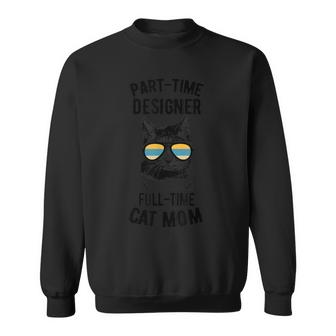 Parttime Cat Mom Graphic Designer Gift Funny Designer Sweatshirt