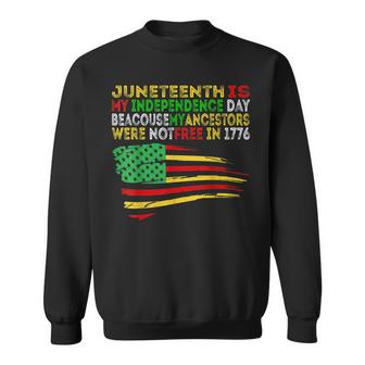 Happy Juneteenth Is My Independence Day Free Ish Black Men   Sweatshirt