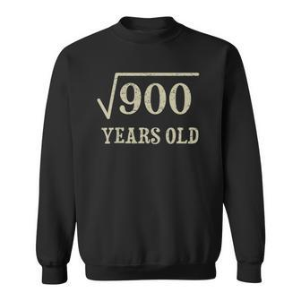 30 Years Old 30Th Birthday Give Idea Square Root Of 900 Vintage Birthday Sweatshirt | Mazezy