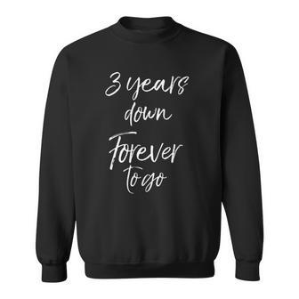 3Rd Anniversary Gifts For Couples 3 Years Down Forever To Go Sweatshirt - Thegiftio UK