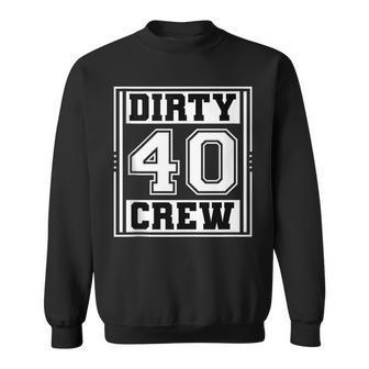 40Th Birthday Party Squad Dirty 40 Crew Birthday Matching Sweatshirt - Seseable