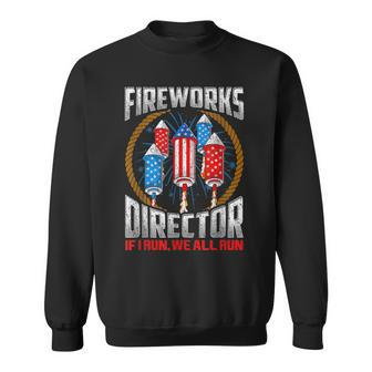 4Th Of July Fireworks Director If I Run You Run Sweatshirt - Seseable