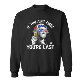 4Th Of July If You Aint First George Sloshington Beer Lover Sweatshirt | Mazezy