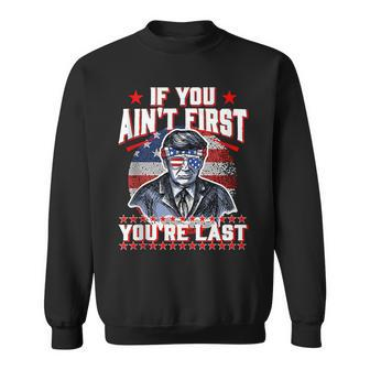 4Th Of July Trump Sunglasses-If You Aint First Youre Last Sweatshirt - Seseable