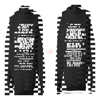 4Th Of July Usa Flag Guilty Of Being An American Patriot Sweatshirt - Seseable