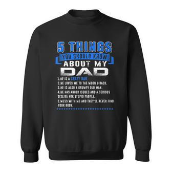5 Things You Should Know About My Dad Fathers Day Funny Sweatshirt - Thegiftio UK