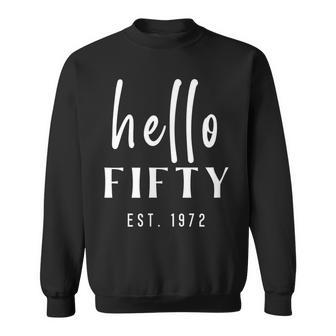 50Th Birthday Milestone Womens Hello Fifty Party 1972 Gift Sweatshirt - Seseable