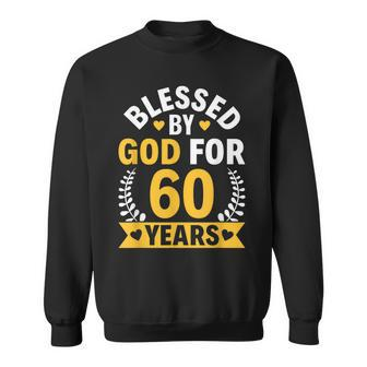 60Th Birthday Man Woman Blessed By God For 60 Years Sweatshirt - Seseable