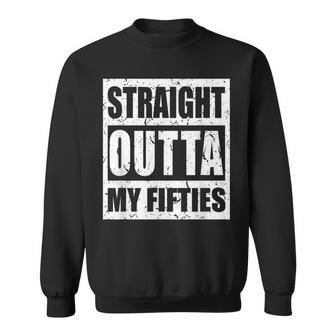 60Th Birthday Straight Outta My Fifties Men Women 60 Years Sweatshirt - Seseable