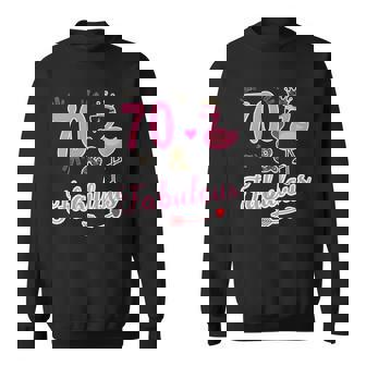 70 And Fabulous - 70 Years Old Sweatshirt | Mazezy