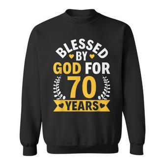 70Th Birthday Man Woman Blessed By God For 70 Years Sweatshirt - Seseable