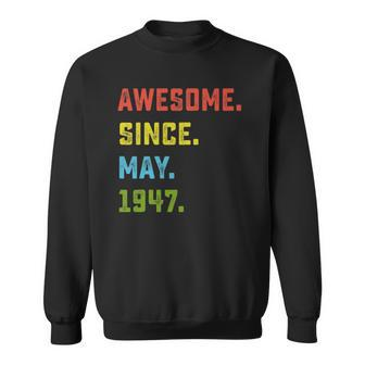75Th Birthday Gift Awesome Since May 1947 75 Years Old Sweatshirt | Mazezy