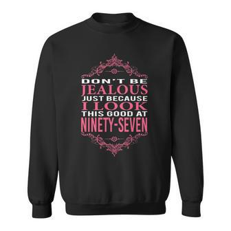 97Th Birthday I Look This Good At 97 Years Old Sweatshirt - Seseable