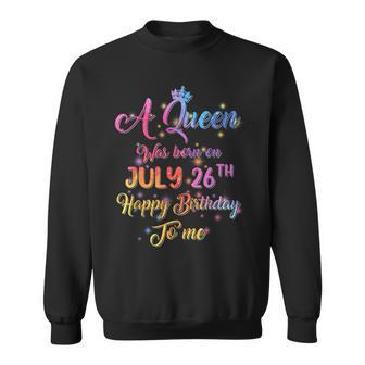 A Queen Was Born In July July 26Th Birthday Sweatshirt - Seseable