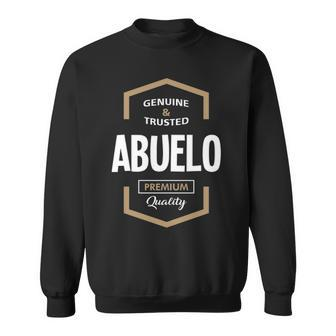 Abuelo Grandpa Gift Genuine Trusted Abuelo Premium Quality Sweatshirt - Seseable