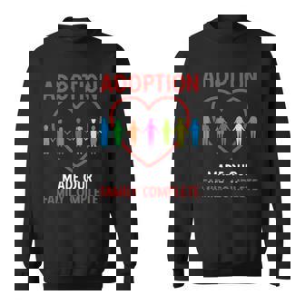 Adoption Made Family Complete Adoption Announcement Sweatshirt | Mazezy