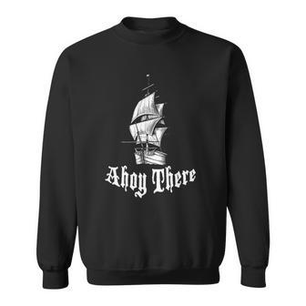 Ahoy There Its A Pirate Ship Sweatshirt | Mazezy