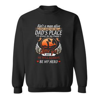 Aint A Man Alive That Could Take My Dads Place Fathers Day Gift Sweatshirt | Mazezy