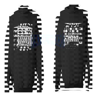 Aint No Hood Like Fatherhood Father Sweatshirt | Mazezy