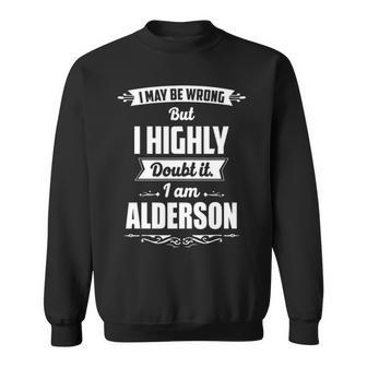 Alderson Name Gift I May Be Wrong But I Highly Doubt It Im Alderson Sweatshirt - Seseable