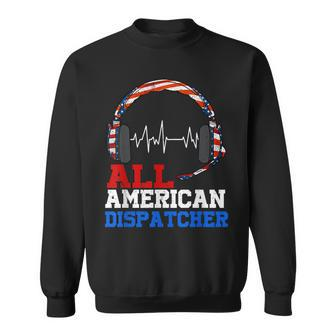 All American Dispatcher Patriotic Happy 4Th Of July Sweatshirt - Seseable