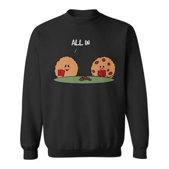 All In Cookie - Funny Chocolate Chip Poker Sweatshirt - Seseable