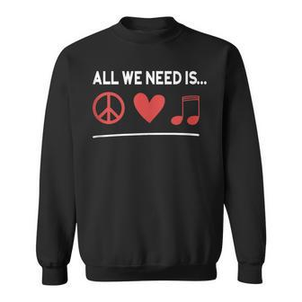 All We Need Is Peace Love Music Symbols Sign Sweatshirt - Seseable